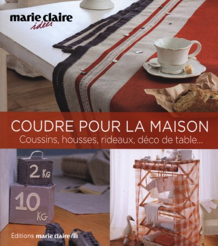 Coudre pour la maison : 50 projets chic et charme