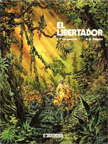 El Libertador : vie et aventures de Simon Bolivar