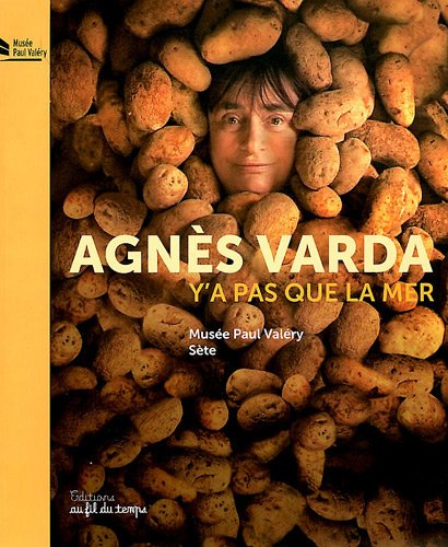 Agnès Varda, y'a pas que la mer : exposition, Sète, Musée Paul Valéry, 3 décembre 2011-22 avril 2012 - maithé valles bled