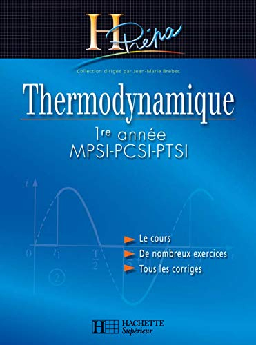 Thermodynamique, 1re année MPSI-PCSI-PTSI : le cours, de nombreux exercices, tous les corrigés
