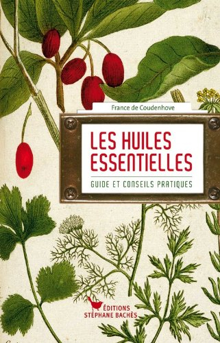 Les huiles essentielles : guide et conseils pratiques