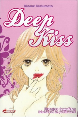 Deep kiss : histoires complètes réservées à un public averti