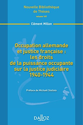 Occupation allemande et justice française : les droits de la puissance occupante sur la justice judi