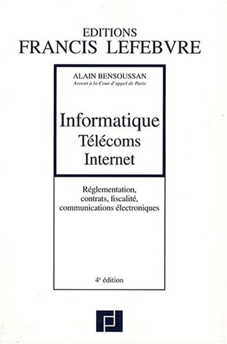 Informatique, télécoms, Internet : réglementation, contrats, fiscalité, communications électroniques