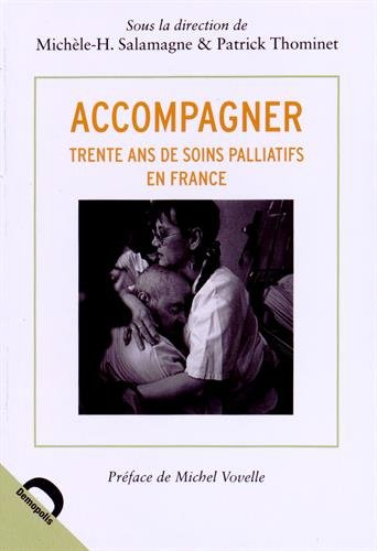 Accompagner : trente ans de soins palliatifs en France