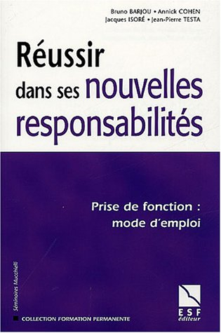 réussir dans ses nouvelles responsabilités : prise de fonction, mode d'emploi