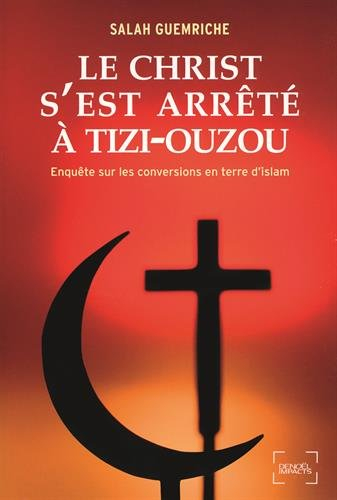 Le Christ s'est arrêté à Tizi-Ouzou : enquête sur les conversions en terre d'islam