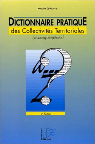 Dictionnaire pratique des collectivités territoriales