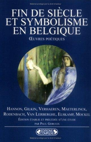 Fin de siècle et symbolisme en Belgique : oeuvres poétiques de Hannon, Gilkin, Verhaeren, Maeterlinc