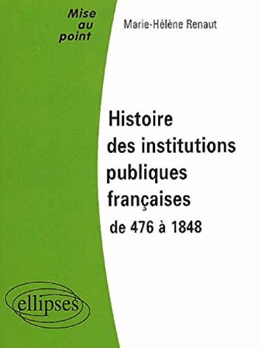 Histoire des institutions publiques françaises de 476 à 1848