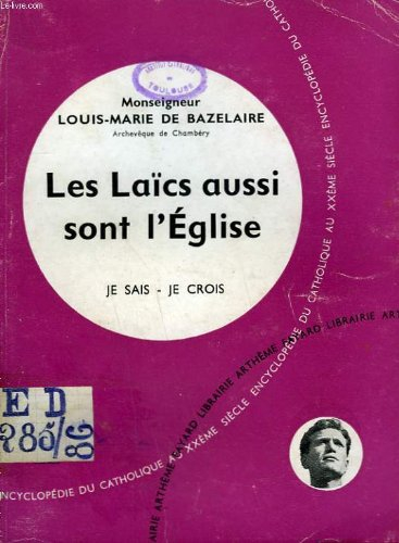 les laics aussi sont l'eglise. collection je sais-je crois n, 86. encyclopedie du catholique au xxem