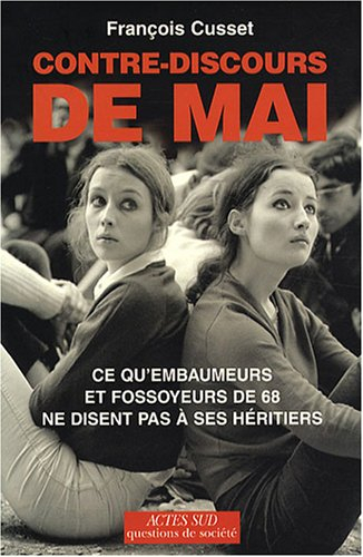 Contre-discours de Mai : ce qu'embaumeurs et fossoyeurs de 68 ne disent pas à ses héritiers