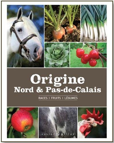 Origine Nord & Pas-de-Calais : races, fruits, légumes