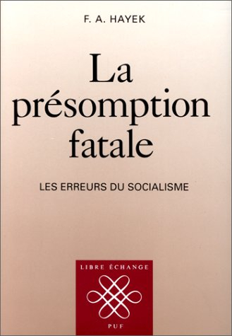 La Présomption fatale : les erreurs du socialisme