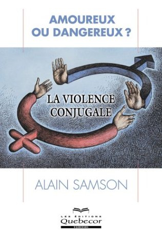 amoureux ou dangereux ? : la violence conjugale