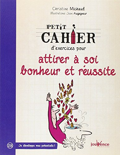 Petit cahier d'exercices pour attirer à soi bonheur et réussite