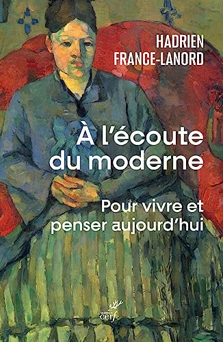 A l'écoute du moderne : pour vivre et penser aujourd'hui