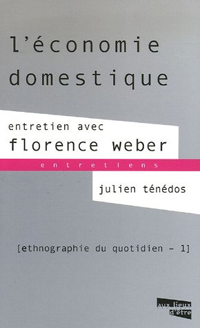 Ethnographie du quotidien. Vol. 1. L'économie domestique : entretien avec Florence Weber