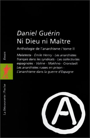 Ni Dieu ni maître : anthologie de l'anarchisme. Vol. 2