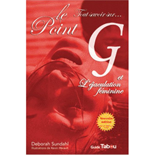 Tout Savoir Sur Le Point G Et Léjaculation Féminine De Deborah Sundahl Recyclivre 8976