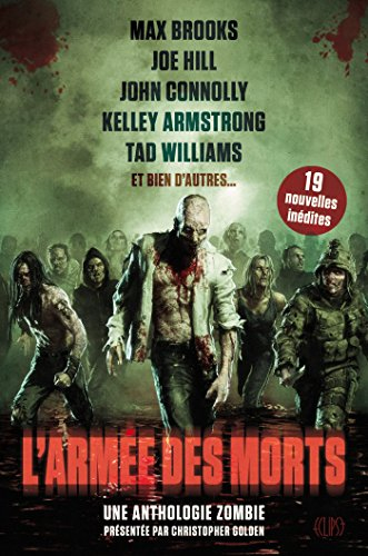 L'armée des morts : une anthologie zombie : 19 nouvelles inédites