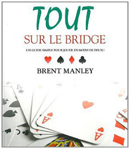 Tout sur le bridge : guide simple pour jouer en moins de deux!