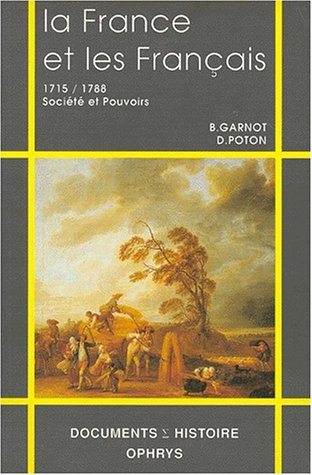 La France et les Français au XVIIIe siècle : 1715-1788, sociétés et pouvoirs