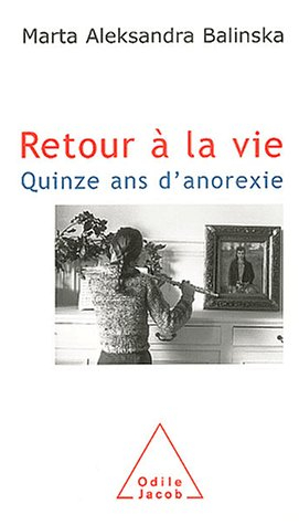 Retour à la vie : quinze ans d'anorexie