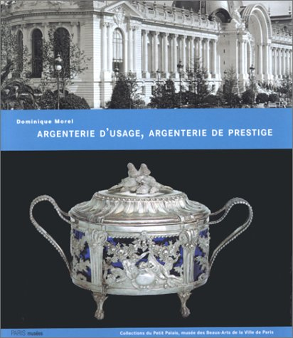 Argenterie d'usage, argenterie de prestige : l'argenterie française dans les collections du Petit Pa