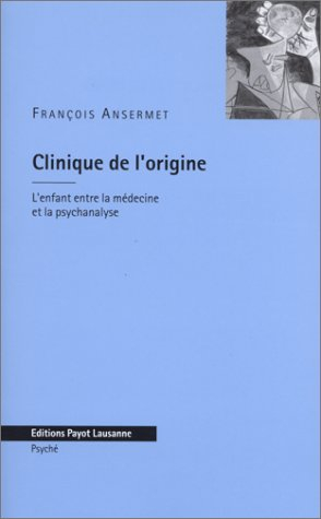 Clinique de l'origine : l'enfant entre la médecine et la psychanalyse