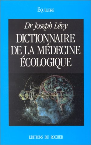 Dictionnaire de la médecine écologique