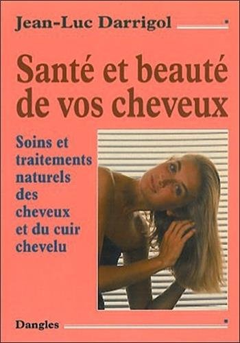 Santé et beauté de vos cheveux : soins et traitements naturels des cheveux et du cuir chevelu