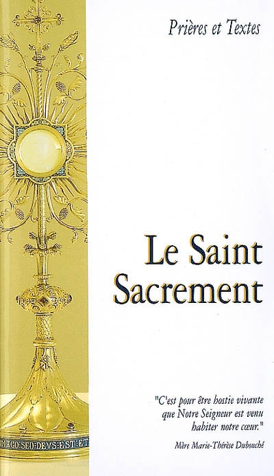 Le Saint Sacrement : prières et textes