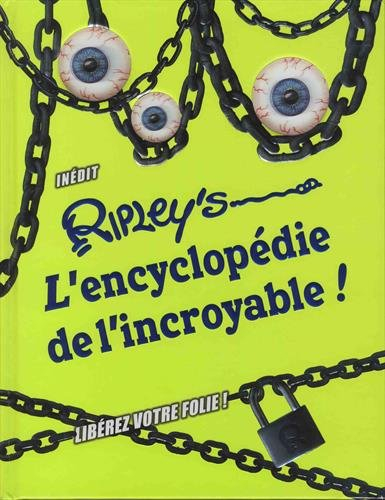 l'encyclopédie de l'incroyable : libérez votre folie !