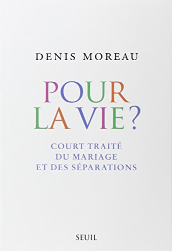 Pour la vie ? : court traité du mariage et des séparations