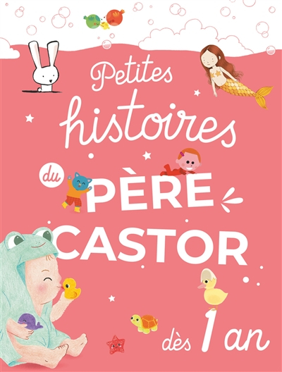 Petites histoires du Père Castor : dès 1 ans