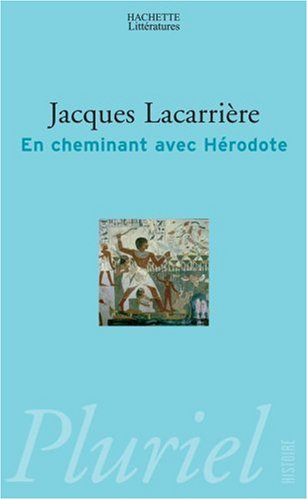 En cheminant avec Hérodote. Les plus anciens voyages du monde