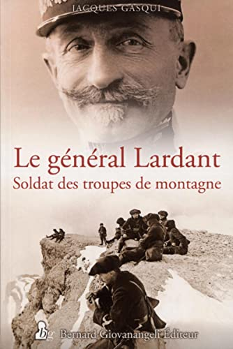 Le général Lardant : soldat des troupes de montagne