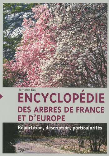 Encyclopédie des arbres de France et d'Europe : répartition, description, particularités