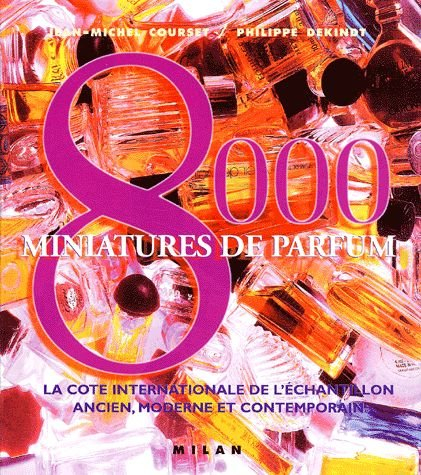 8000 miniatures de parfum : la cote internationale de l'échantillon ancien, moderne et contemporain