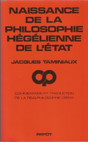 Naissance de la philosophie hégélienne de l'Etat : commentaire de la réalphilosophie d'Iéna, 1805-18