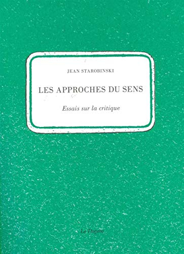 Les approches du sens : essais sur la critique. A distance de loge : actes du colloque