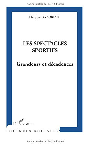 Les spectacles sportifs : grandeurs et décadences