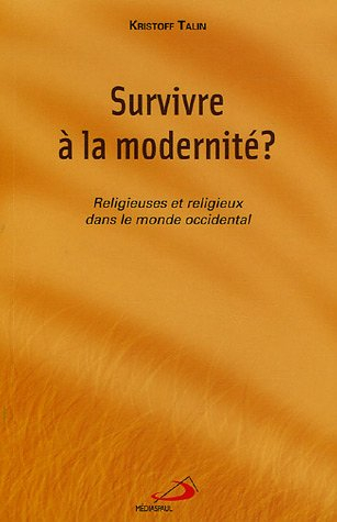 Survivre à la modernité? : religieuses et religieux dans le monde occidental