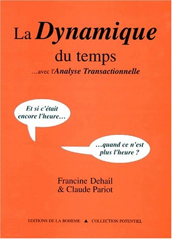 La dynamique du temps... avec l'analyse transactionnelle : et si c'était l'heure quand ce n'est plus