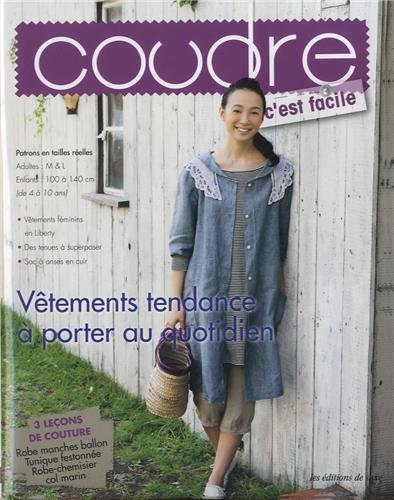 Coudre c'est facile, hors-série, n° 4. Vêtements tendance à porter au quotidien