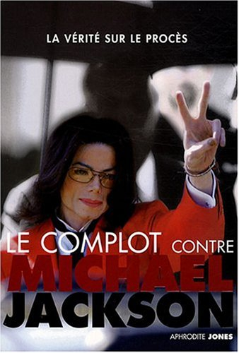 Le complot contre Michael Jackson : la vérité sur le procès