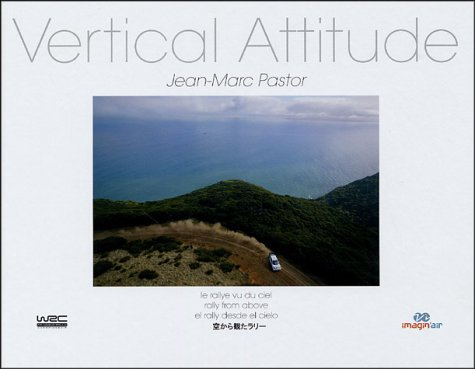 Vertical attitude : le rallye vu du ciel. Vertical attitude : rally from above. Vertical attitude : 