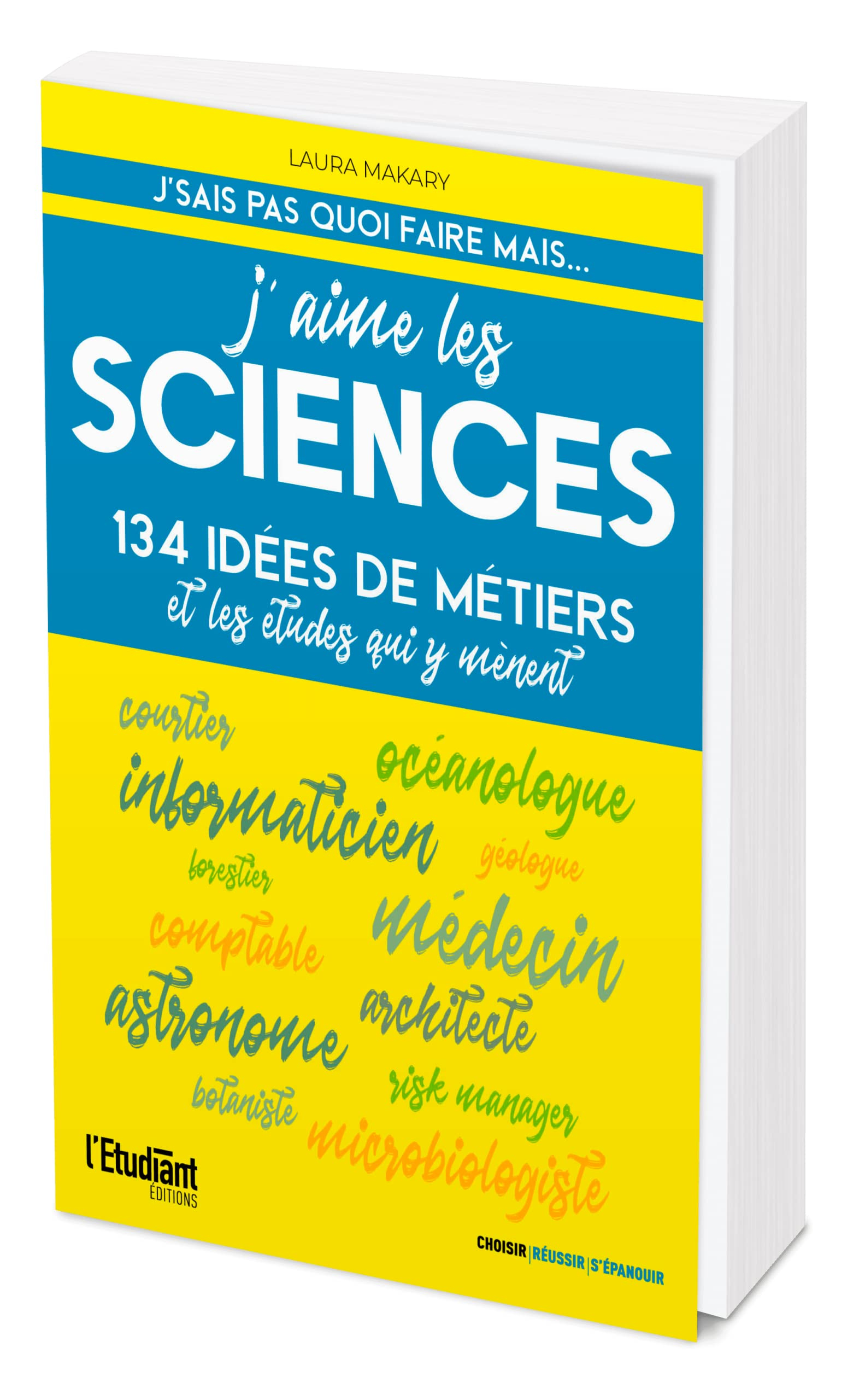 J'aime les sciences : 134 idées de métiers et les études qui y mènent