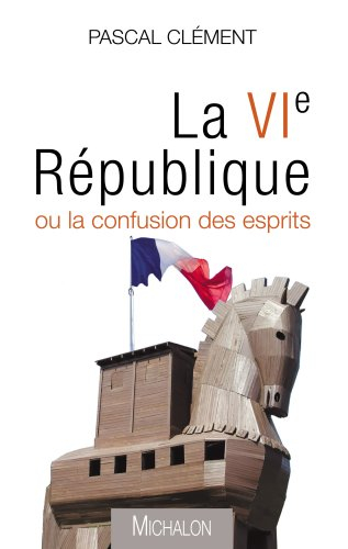 La VIe République ou La confusion des esprits